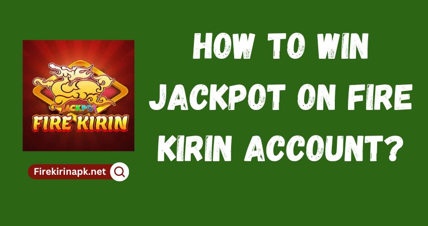 Bagaimana cara Memenangkan Jackpot di Akun Fire Kirin?